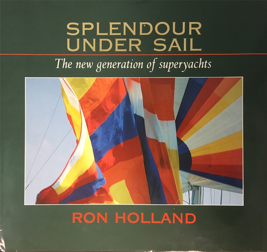‘Splendour Under Sail’- Ron Holland